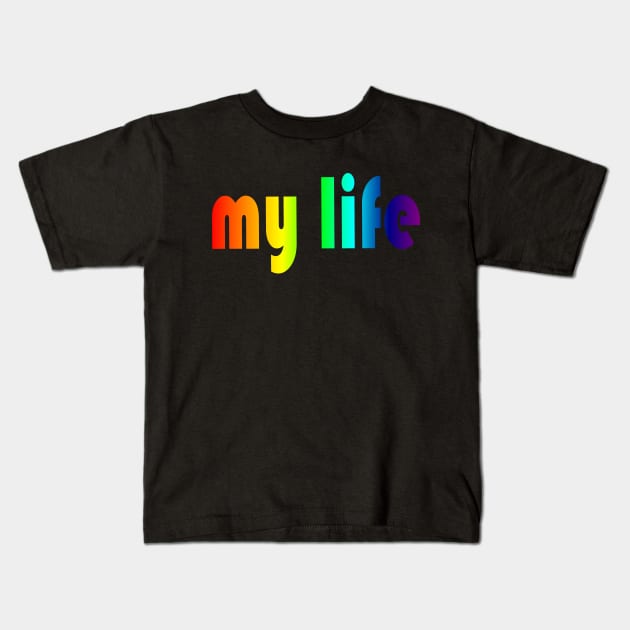 Rainbow Graphic My Life Kids T-Shirt by adik